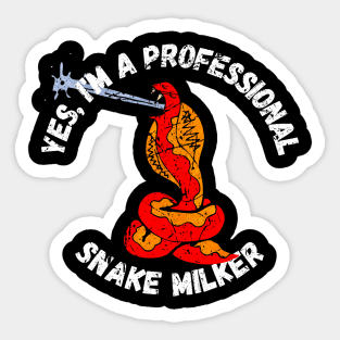 Yes, I'm A professional Snake Milker Sticker